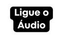 Ligue o Áudio